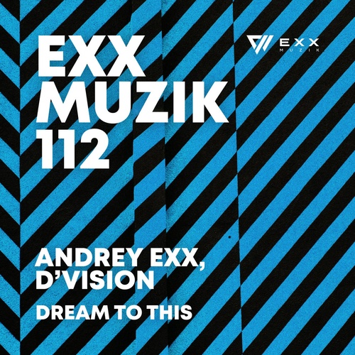 Andrey Exx, D'Vision - Dream To This [EXX112]